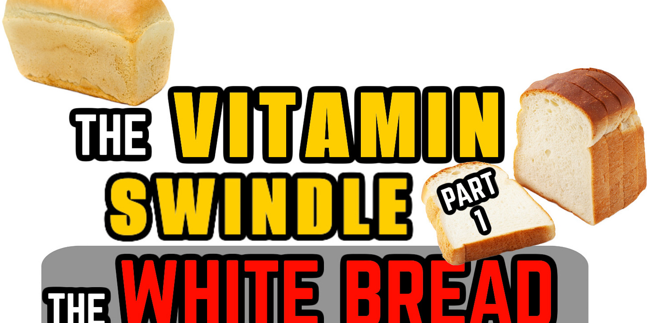 The Vitamin Swindle: White Bread Scandal - Corruption & Collusion 🍞 Untold History (PART 1)