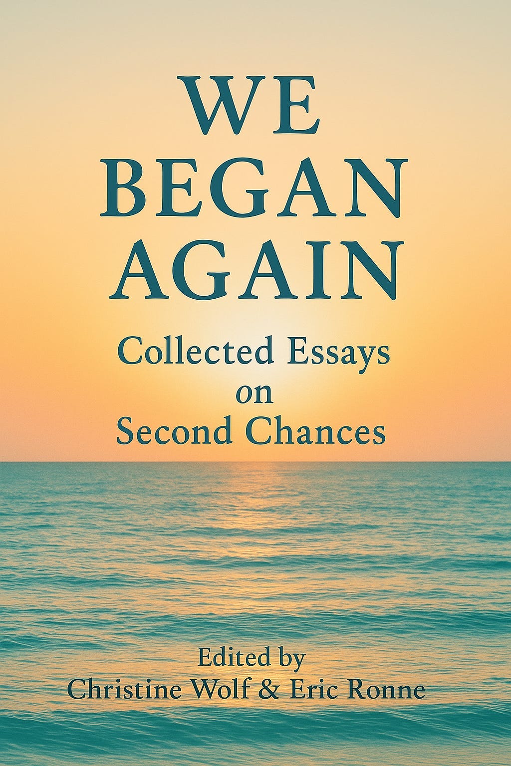 Cover art for the book WE BEGAN AGAIN, which depicts a sunrise or a sunset over a body of blue/green water Cover art for the book WE BEGAN AGAIN, which depicts a sunrise or a sunset over a body of blue/green water