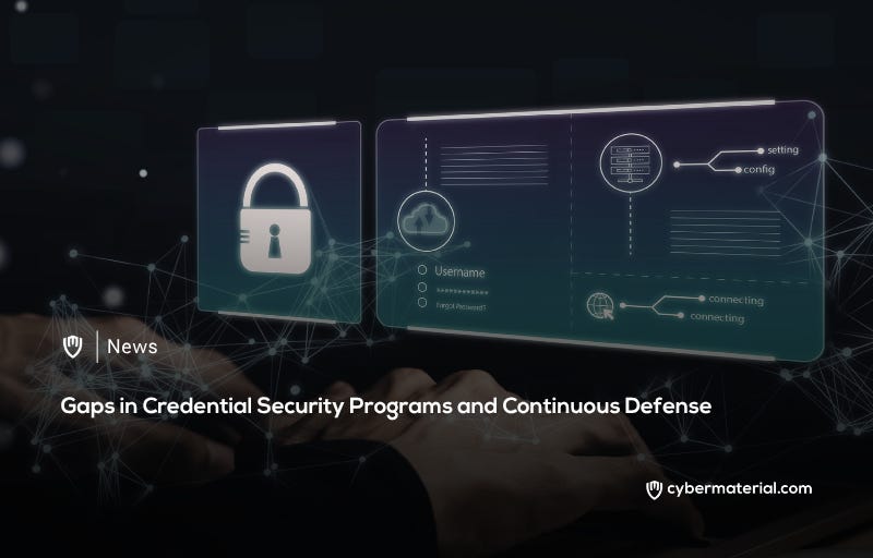 Gaps in Credential Security Programs and Ongoing Defense