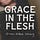 Grace in the Flesh