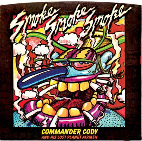 Commander Cody And His Lost Planet Airmen – Smoke! Smoke! Smoke! (That  Cigarette) / Rock That Boogie – Vinyl (7", 45 RPM, Promo), 1973 [r7460875]  | Discogs