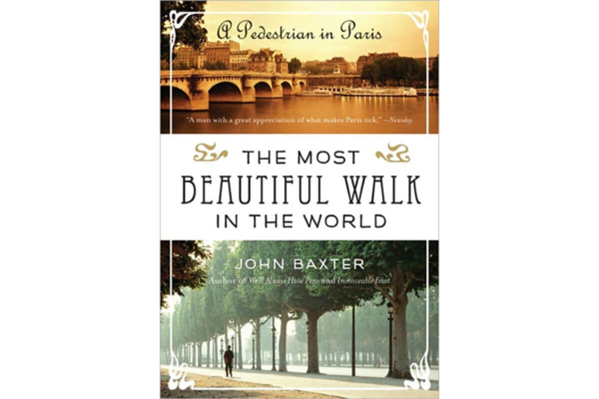 The Most Beautiful Walk in the World: A Pedestrian in Paris ... The Most Beautiful Walk in the World: A Pedestrian in Paris ...