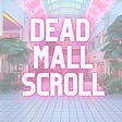 Dead Mall Scroll's avatar