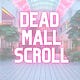 Dead Mall Scroll