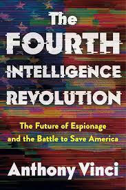 Book cover of The Fourth Intelligence Revolution: The Future of Espionage and the Battle to Save America by Anthony Vinci, featuring a glitch-style, multicolored abstract background with bold white and yellow typography suggesting digital disruption and modern intelligence themes. Book cover of The Fourth Intelligence Revolution: The Future of Espionage and the Battle to Save America by Anthony Vinci, featuring a glitch-style, multicolored abstract background with bold white and yellow typography suggesting digital disruption and modern intelligence themes.