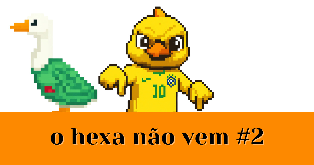 O Hexa Não Vem #2