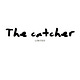 The Catcher on The Line