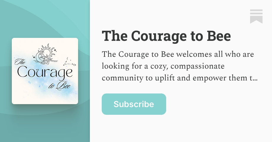 The Courage to Bee | Substack