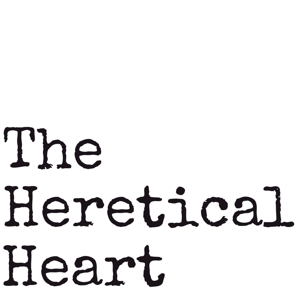 The Heretical Heart