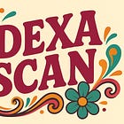 Why I’m Glad I Got a DEXA Scan Before My 60s