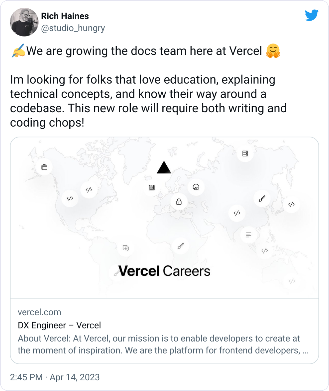 Rich Haines @studio_hungry ✍️We are growing the docs team here at Vercel 🤗 Im looking for folks that love education, explaining technical concepts, and know their way around a codebase. This new role will require both writing and coding chops! Rich Haines @studio_hungry ✍️We are growing the docs team here at Vercel 🤗 Im looking for folks that love education, explaining technical concepts, and know their way around a codebase. This new role will require both writing and coding chops!