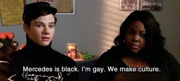 glee screencap: Kirk says: Mercedes is black. I'm gay. We make culture. Sue responds: how do you two not have a show on bravo? glee screencap: Kirk says: Mercedes is black. I'm gay. We make culture. Sue responds: how do you two not have a show on bravo?