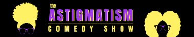 Astigmatism Comedy