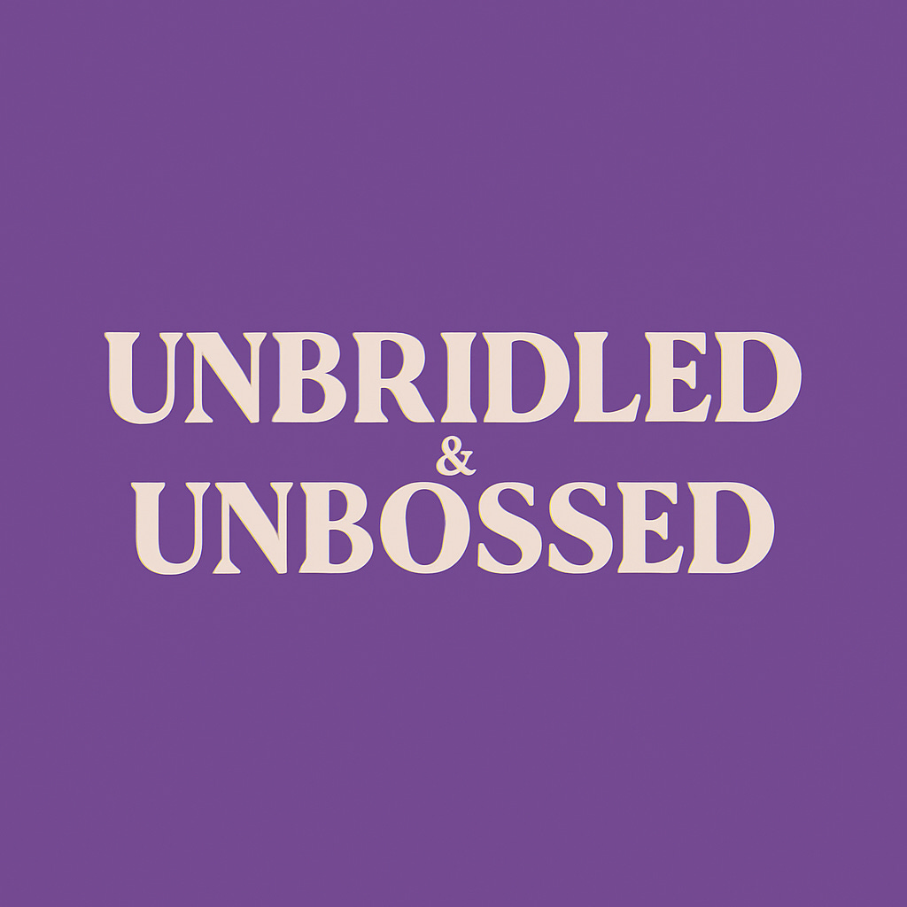 Unbridled & Unbossed