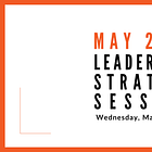 Join us for our next Leadership Strategy Session on May 13, 2026, 11am PDT