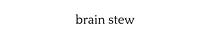 brain stew