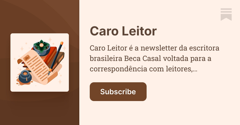 Caro Leitor | Beca Casal | Substack