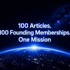 100 Articles. 100 Founding Memberships. One Mission