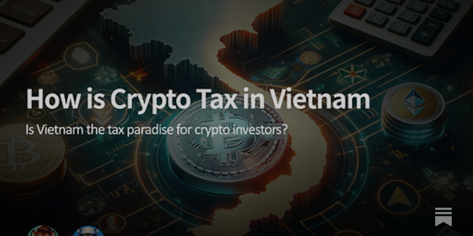 How is Crypto Tax in Vietnam? - by Chi Anh and Yoon Lee