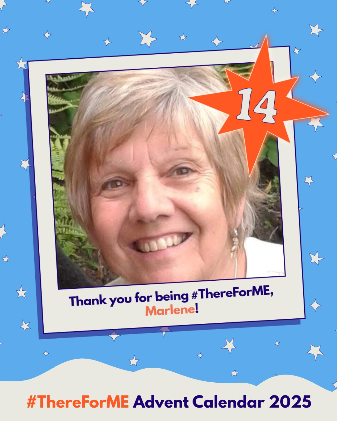 Photo of a smiley lady in a polaroid-style frame on a starry background, marked with a bright star labelled ‘14’. Text says: ‘Thank you for being #ThereForME, Marlene!’ and ‘Advent Calendar 2025’. Photo of a smiley lady in a polaroid-style frame on a starry background, marked with a bright star labelled ‘14’. Text says: ‘Thank you for being #ThereForME, Marlene!’ and ‘Advent Calendar 2025’.