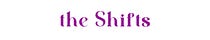 The Shifts