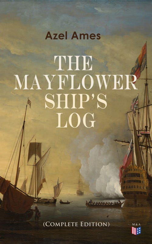 The Mayflower Ship's Log (Complete Edition) by Azel Ames | Madison ... The Mayflower Ship's Log (Complete Edition) by Azel Ames | Madison ...