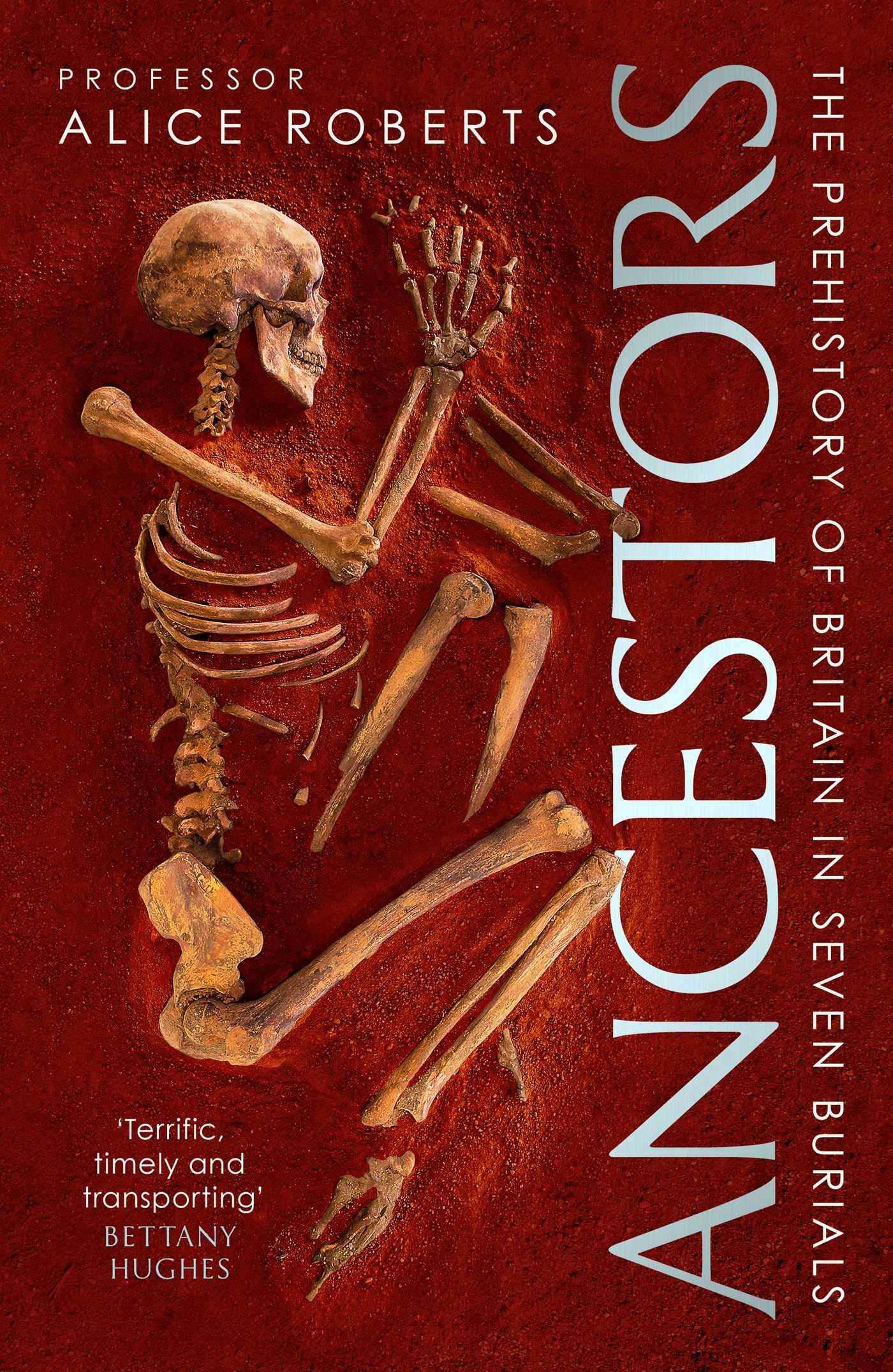 Ancestors: A prehistory of Britain in seven burials: Amazon.co.uk: Roberts,  Alice: 9781471188015: Books