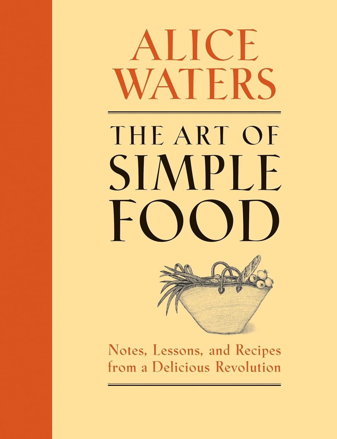 Alice Waters The Art of Simple Food Cookbook