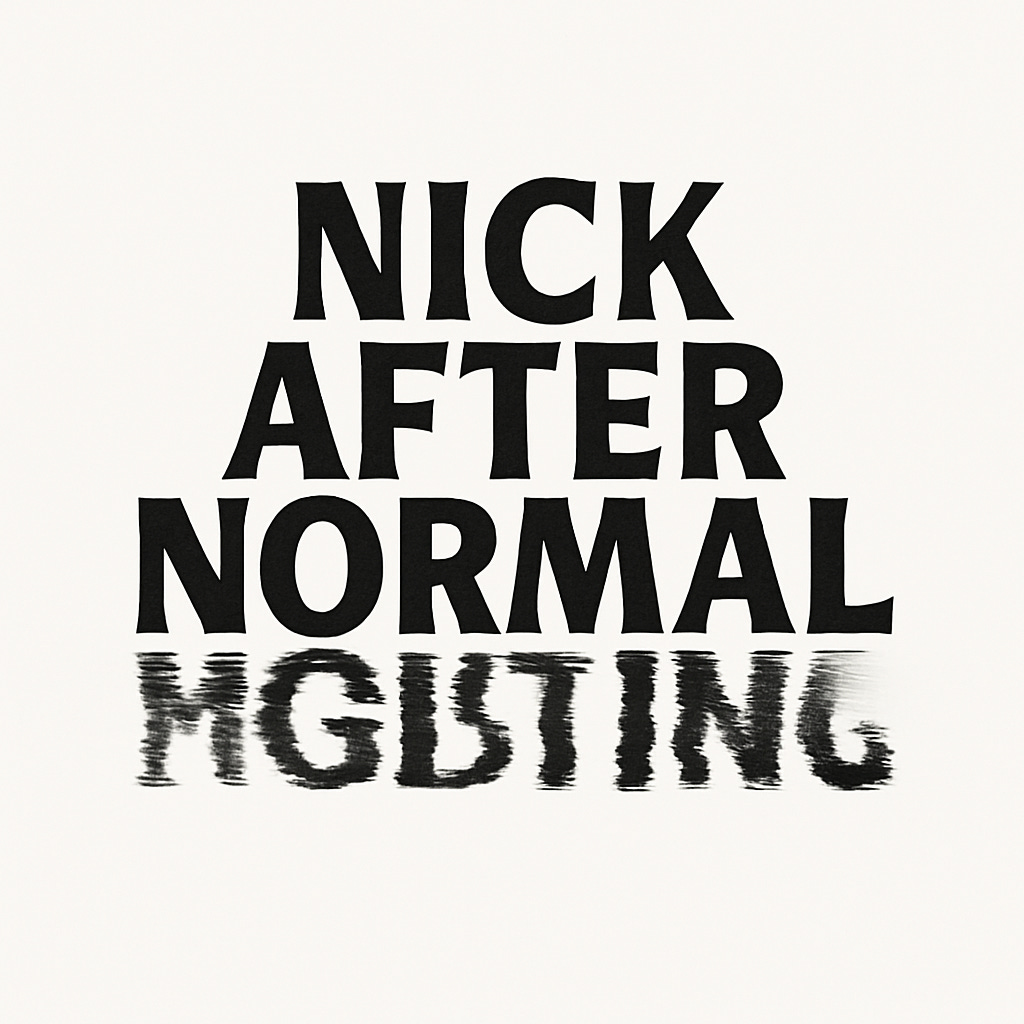 NICK AFTER NORMAL