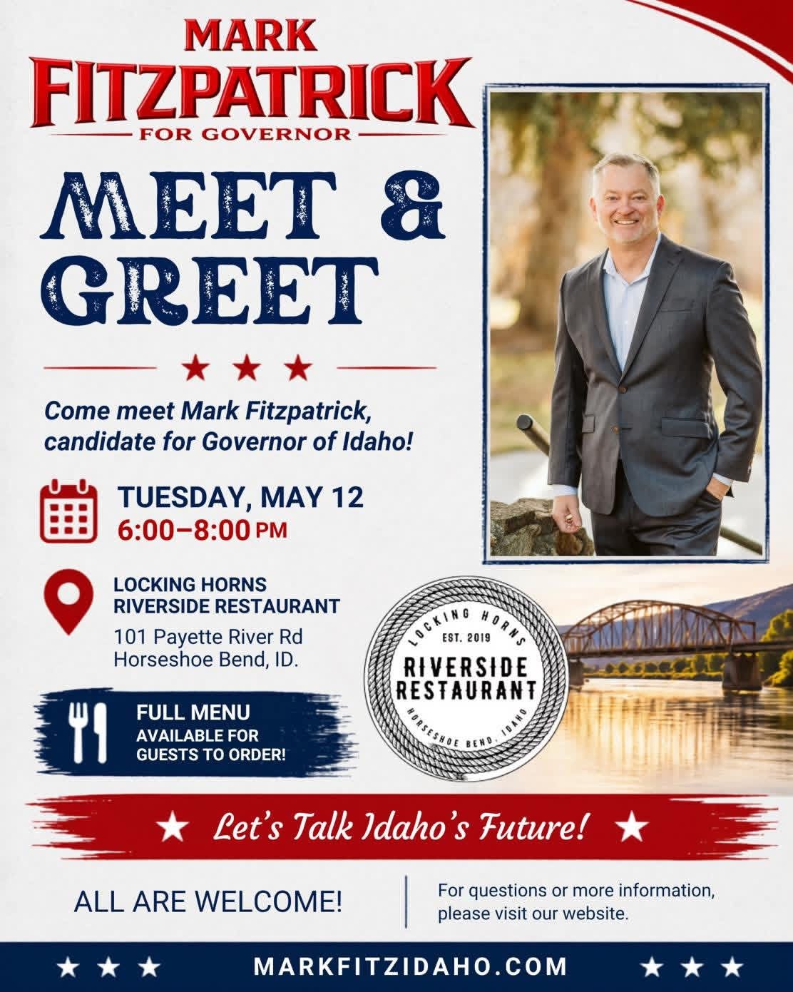 Idaho Governor’s Race - Candidate Meet & Greet. Mark Fitzpatrick for Governor. Horseshoe Bend. Tuesday, May 12, 2026, 6pm-8pm.