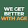 We Get Better With Age