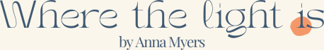 Where The Light Is by Anna Myers