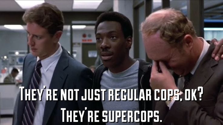 Beverly Hills Cop: They're not just cops, they're supercops. Beverly Hills Cop: They're not just cops, they're supercops.