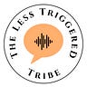 The Less Triggered Tribe