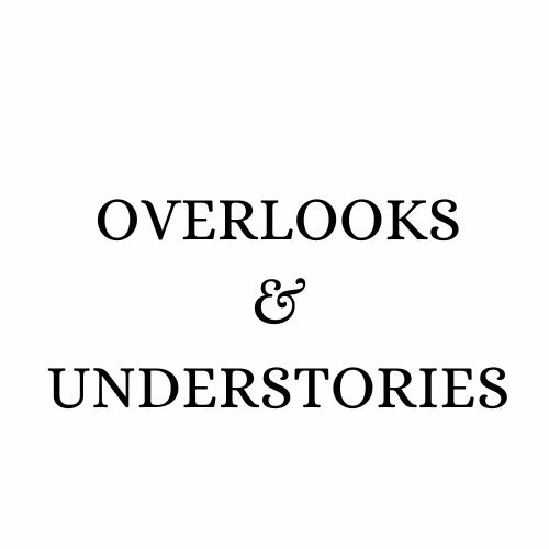 Overlooks & Understories