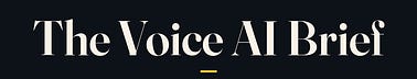 The Voice AI Brief