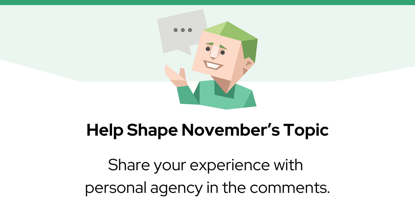 A green character icon with a speech bubble sits above the text: “Help Shape November’s Topic: Share your experience with personal agency in the comments."