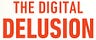 The Digital Delusion