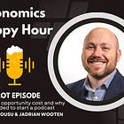 #1: Opportunity Cost & Starting a Podcast
