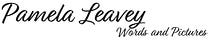 Words and Pictures by Pamela Leavey