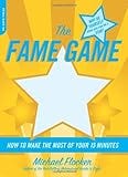 The Fame Game: How to Make the Most of Your 15 Minutes