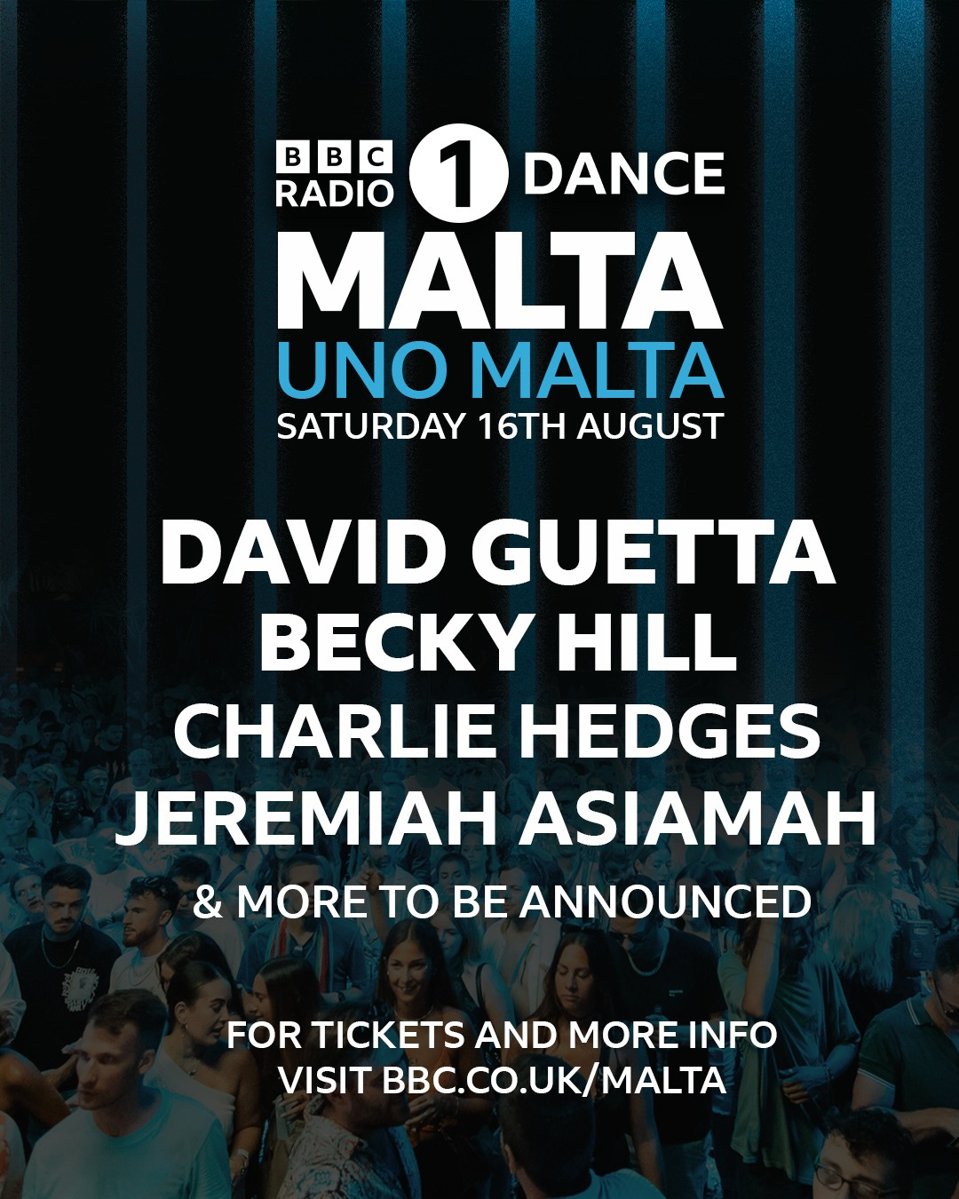 May be an image of 8 people and text that says "BBC B C B RADIO 1 DANCE MALTA UNO MALTA SATURDAY 16TH AUGUST DAVID GUETTA BECKY HILL CHARLIE HEDGES JEREMIAH ASIAMAH & MORE To BE BE ANNOUNCED FOR TICKETS AND MORE FORTICKETSANDMOREINFO INFO VISIT BBC.CO.UK/MALTA"