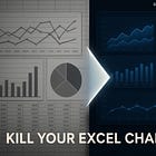 Kill Your Excel Charts