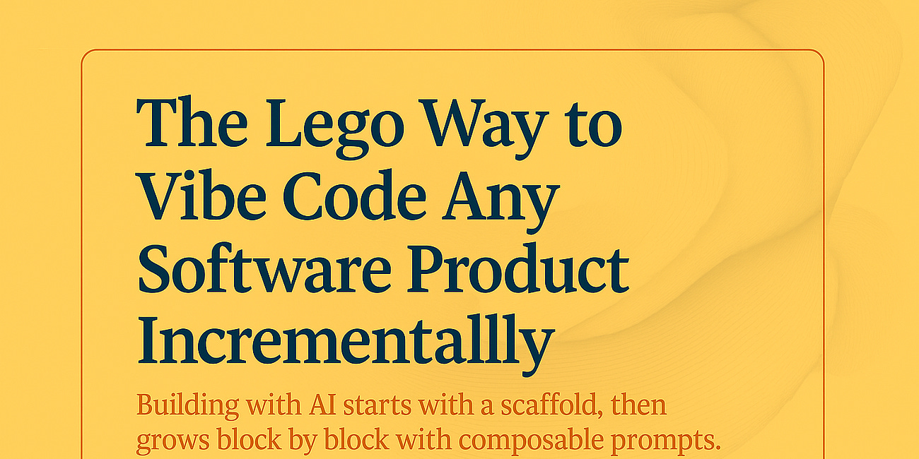 The Lego Way to Vibe Code Any Software Product Incrementally