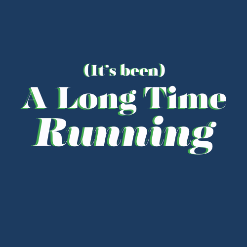 (it's been...) A Long Time Running