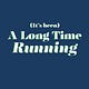 (it's been...) A Long Time Running
