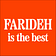 FARIDEH is the best
