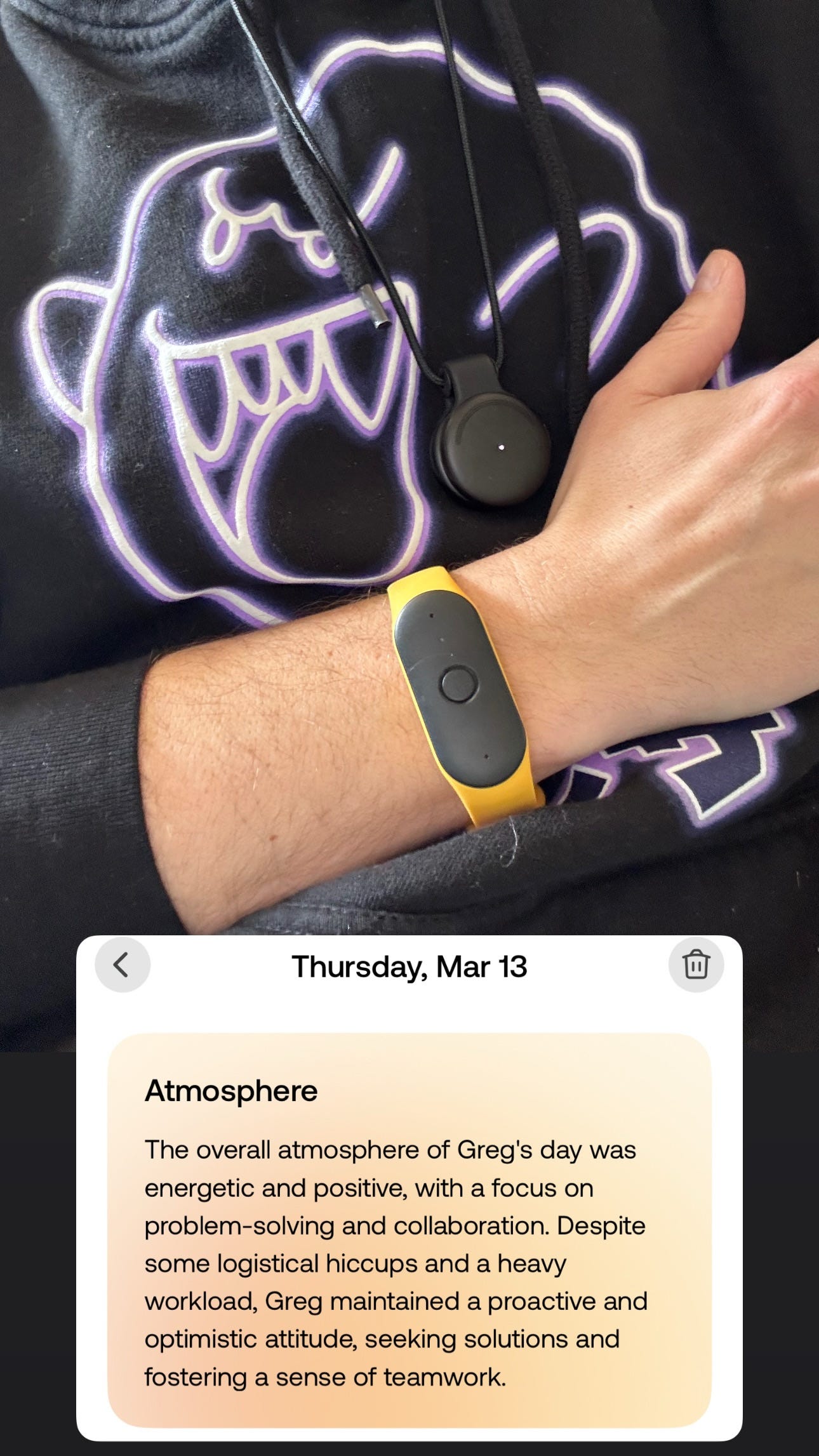 May be an image of ‎phone, digital watch and ‎text that says '‎مم کسل < Thursday, Mar 13 Atmosphere The overall atmosphere of Greg's day was energetic and positive, with focus on problem-solving and collaboration. Despite some logistical hiccups and a heavy workload, Greg maintained proactive and optimistic attitude, seeking solutions and fostering a sense of teamwork.‎'‎‎
