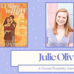 Julie Olivia (If It Makes You Happy) | Forced Proximity Interview