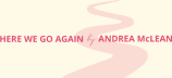 Here We Go Again by Andrea McLean